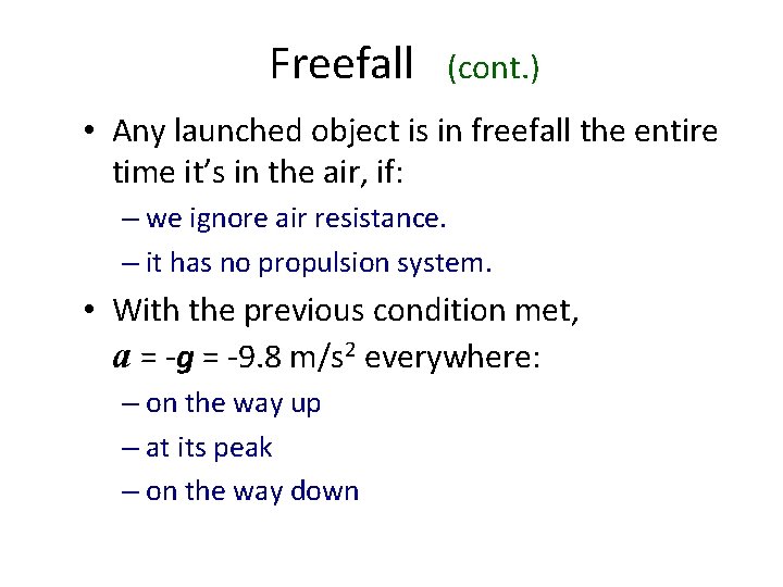 Freefall (cont. ) • Any launched object is in freefall the entire time it’s