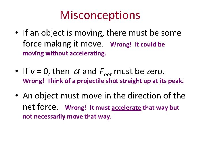 Misconceptions • If an object is moving, there must be some force making it