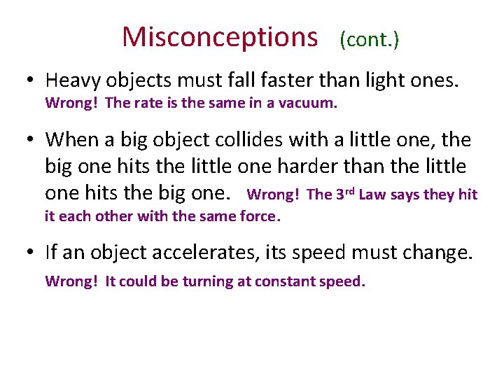 Misconceptions (cont. ) • Heavy objects must fall faster than light ones. Wrong! The