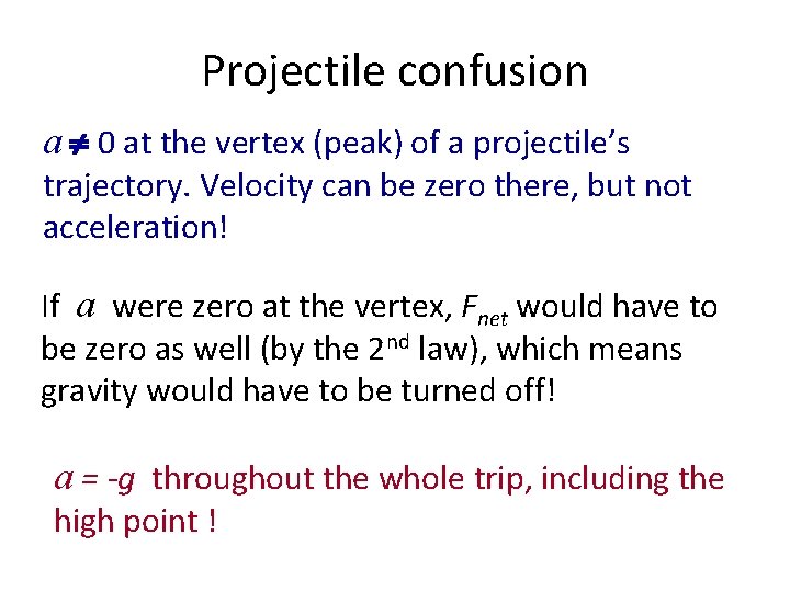 Projectile confusion a 0 at the vertex (peak) of a projectile’s trajectory. Velocity can