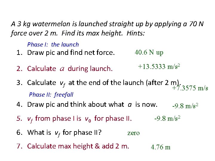 A 3 kg watermelon is launched straight up by applying a 70 N force