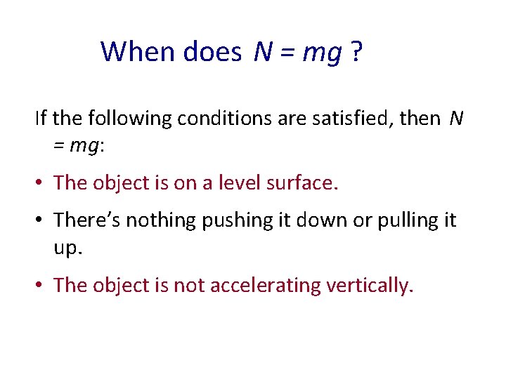 When does N = mg ? If the following conditions are satisfied, then N