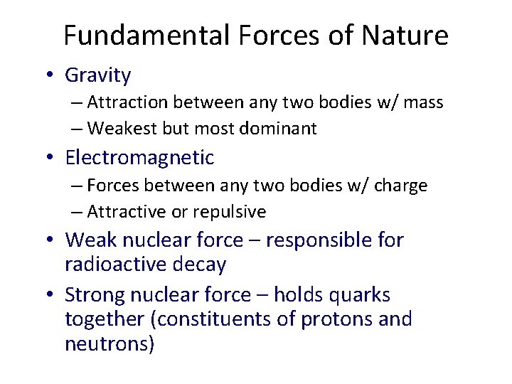 Fundamental Forces of Nature • Gravity – Attraction between any two bodies w/ mass