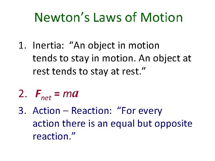 Newton’s Laws of Motion 1. Inertia: “An object in motion tends to stay in