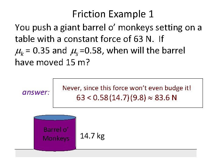 Friction Example 1 You push a giant barrel o’ monkeys setting on a table