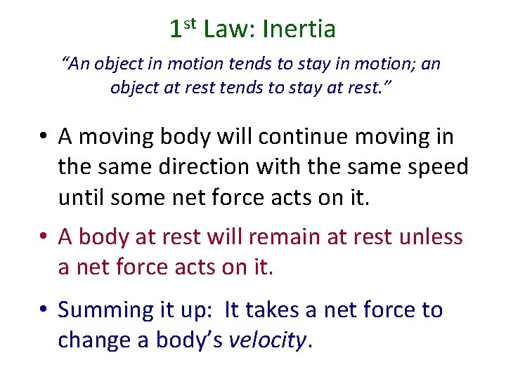 1 st Law: Inertia “An object in motion tends to stay in motion; an