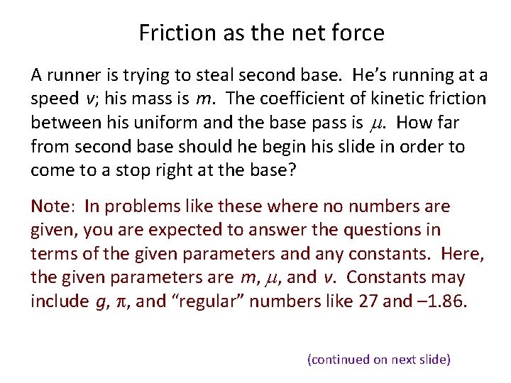 Friction as the net force A runner is trying to steal second base. He’s