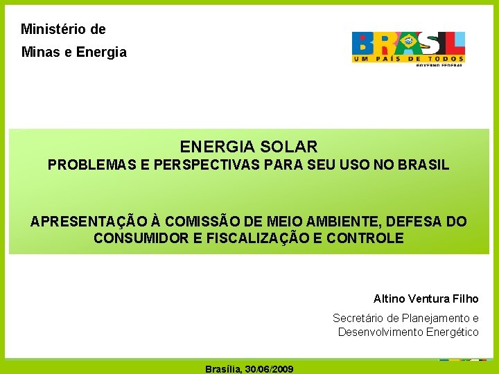 Ministério de Minas e Energia ENERGIA SOLAR PROBLEMAS E PERSPECTIVAS PARA SEU USO NO