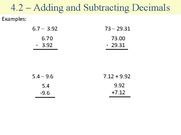 4. 2 – Adding and Subtracting Decimals Examples: 6. 7 – 3. 92 73