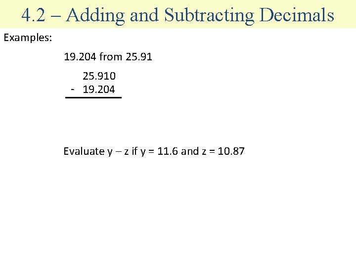 4. 2 – Adding and Subtracting Decimals Examples: 19. 204 from 25. 91 0
