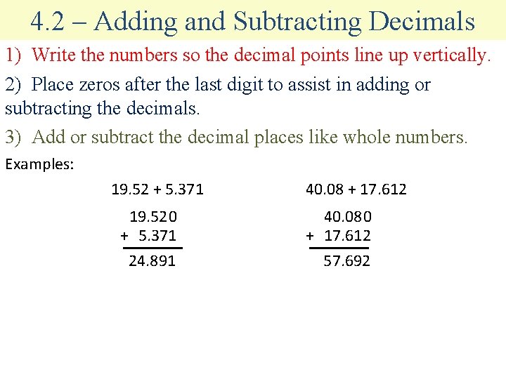 4. 2 – Adding and Subtracting Decimals 1) Write the numbers so the decimal