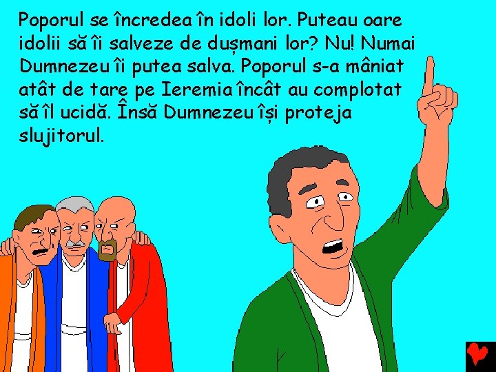 Poporul se încredea în idoli lor. Puteau oare idolii să îi salveze de dușmani