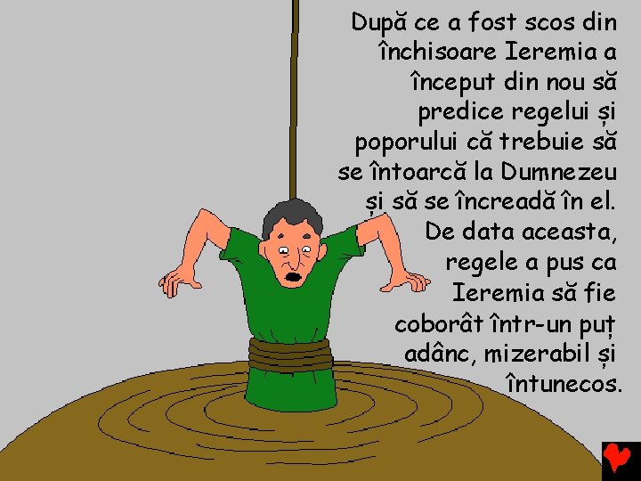 După ce a fost scos din închisoare Ieremia a început din nou să predice