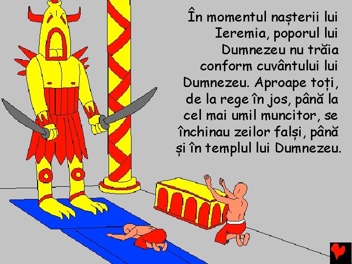 În momentul nașterii lui Ieremia, poporul lui Dumnezeu nu trăia conform cuvântului Dumnezeu. Aproape