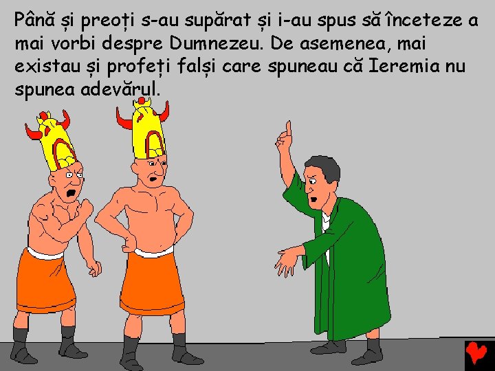 Până și preoți s-au supărat și i-au spus să înceteze a mai vorbi despre