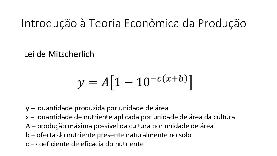 Introdução à Teoria Econômica da Produção Lei de Mitscherlich y – quantidade produzida por