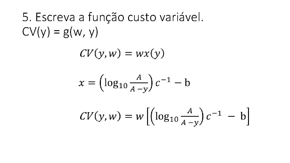 5. Escreva a função custo variável. CV(y) = g(w, y) 