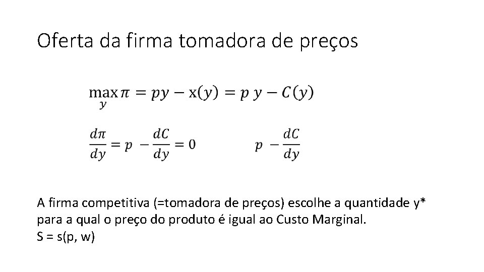 Oferta da firma tomadora de preços A firma competitiva (=tomadora de preços) escolhe a