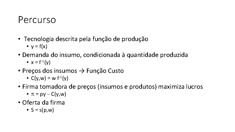 Percurso • Tecnologia descrita pela função de produção • y = f(x) • Demanda