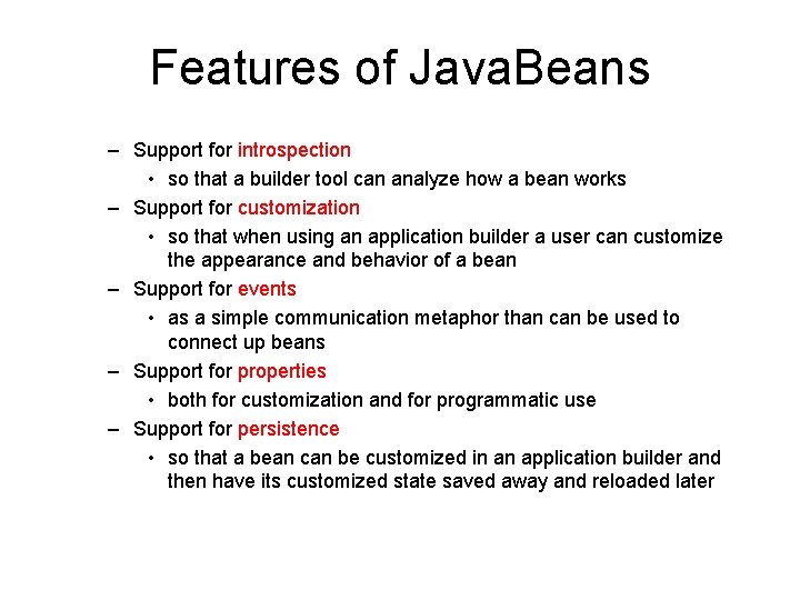 Features of Java. Beans – Support for introspection • so that a builder tool