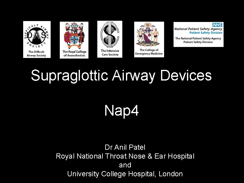 Supraglottic Airway Devices Nap 4 Dr Anil Patel Royal National Throat Nose & Ear Supraglottic Airway Devices Nap 4 Dr Anil Patel Royal National Throat Nose & Ear