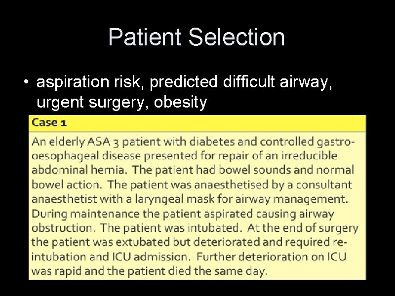 Patient Selection • aspiration risk, predicted difficult airway, urgent surgery, obesity Patient Selection • aspiration risk, predicted difficult airway, urgent surgery, obesity