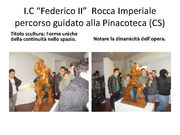 I. C “Federico II” Rocca Imperiale percorso guidato alla Pinacoteca (CS) Titolo scultura: Forme