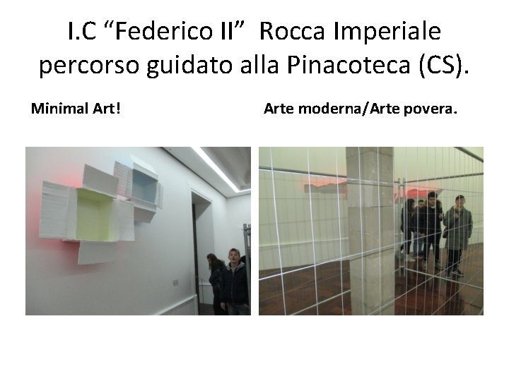 I. C “Federico II” Rocca Imperiale percorso guidato alla Pinacoteca (CS). Minimal Art! Arte