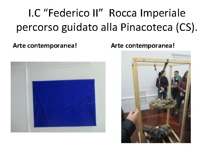I. C “Federico II” Rocca Imperiale percorso guidato alla Pinacoteca (CS). Arte contemporanea! 