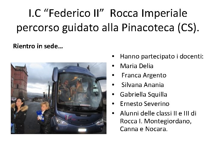 I. C “Federico II” Rocca Imperiale percorso guidato alla Pinacoteca (CS). Rientro in sede…