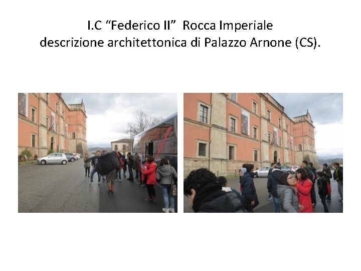 I. C “Federico II” Rocca Imperiale descrizione architettonica di Palazzo Arnone (CS). 