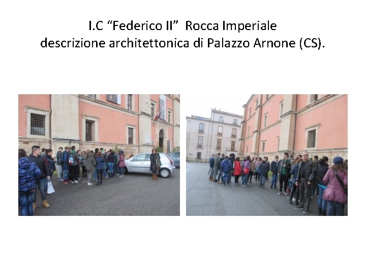 I. C “Federico II” Rocca Imperiale descrizione architettonica di Palazzo Arnone (CS). 