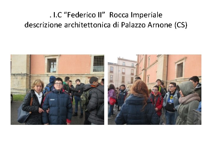 . I. C “Federico II” Rocca Imperiale descrizione architettonica di Palazzo Arnone (CS) 