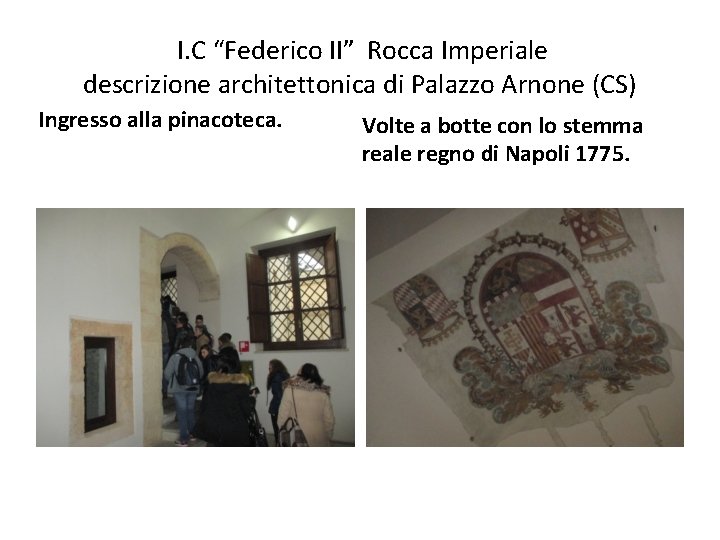 I. C “Federico II” Rocca Imperiale descrizione architettonica di Palazzo Arnone (CS) Ingresso alla
