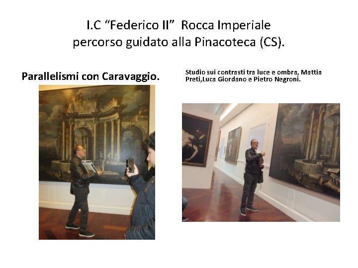 I. C “Federico II” Rocca Imperiale percorso guidato alla Pinacoteca (CS). Parallelismi con Caravaggio.
