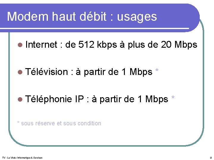 Modem haut débit : usages l Internet : de 512 kbps à plus de