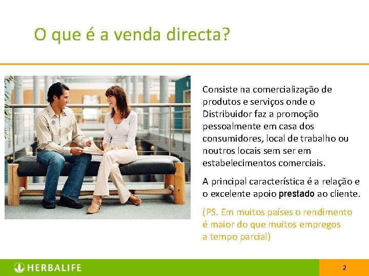 O que é a venda directa? Consiste na comercialização de produtos e serviços onde