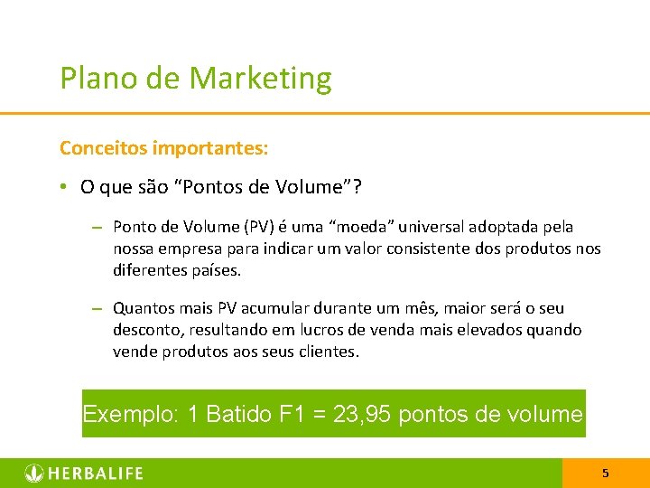 Plano de Marketing Conceitos importantes: • O que são “Pontos de Volume”? – Ponto