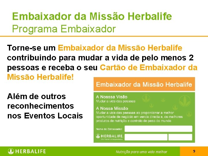 Embaixador da Missão Herbalife Programa Embaixador Torne-se um Embaixador da Missão Herbalife contribuindo para