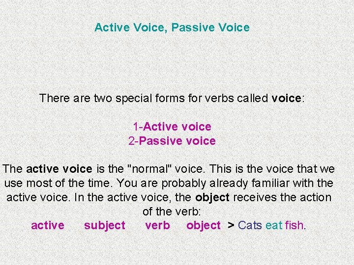 Active Voice, Passive Voice There are two special forms for verbs called voice: 1 Active Voice, Passive Voice There are two special forms for verbs called voice: 1