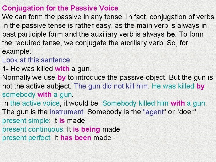 Conjugation for the Passive Voice We can form the passive in any tense. In Conjugation for the Passive Voice We can form the passive in any tense. In