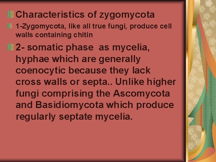 Characteristics of zygomycota 1 -Zygomycota, like all true fungi, produce cell walls containing chitin