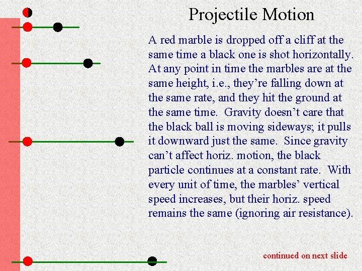 Projectile Motion A red marble is dropped off a cliff at the same time