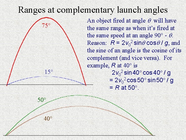 Ranges at complementary launch angles 75 15 50 40 An object fired at angle