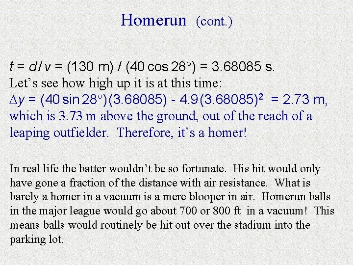 Homerun (cont. ) t = d / v = (130 m) / (40 cos