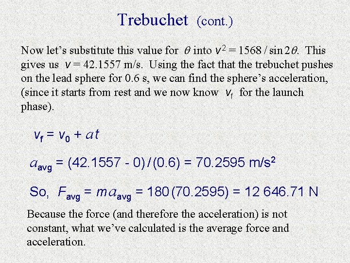 Trebuchet (cont. ) Now let’s substitute this value for into v 2 = 1568