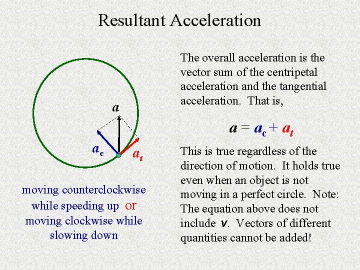 Resultant Acceleration The overall acceleration is the vector sum of the centripetal acceleration and