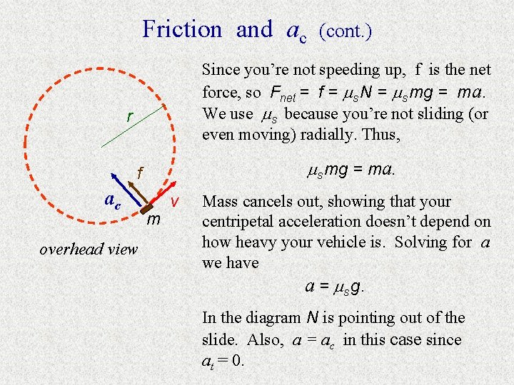 Friction and ac (cont. ) Since you’re not speeding up, f is the net