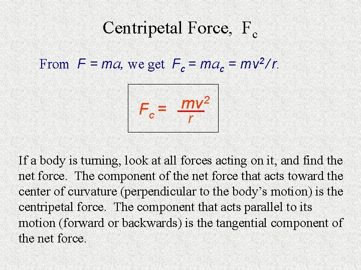 Centripetal Force, Fc From F = ma, we get Fc = mac = mv