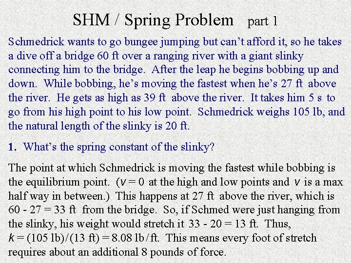 SHM / Spring Problem part 1 Schmedrick wants to go bungee jumping but can’t